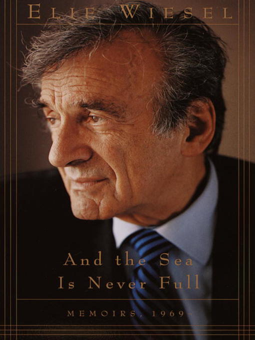 Title details for And the Sea Is Never Full by Elie Wiesel - Available